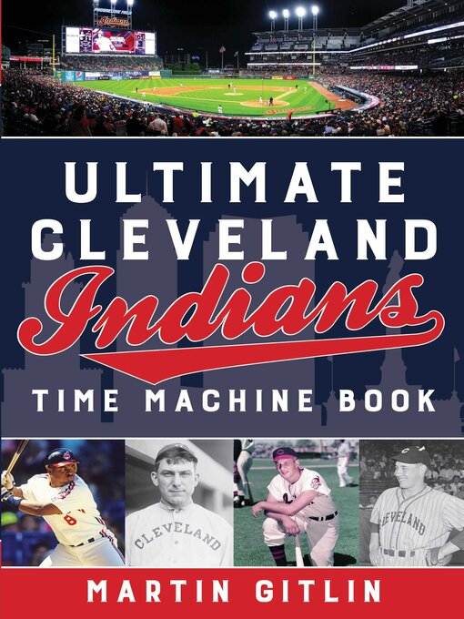 Title details for Ultimate Cleveland Indians Time Machine Book by Martin Gitlin - Available